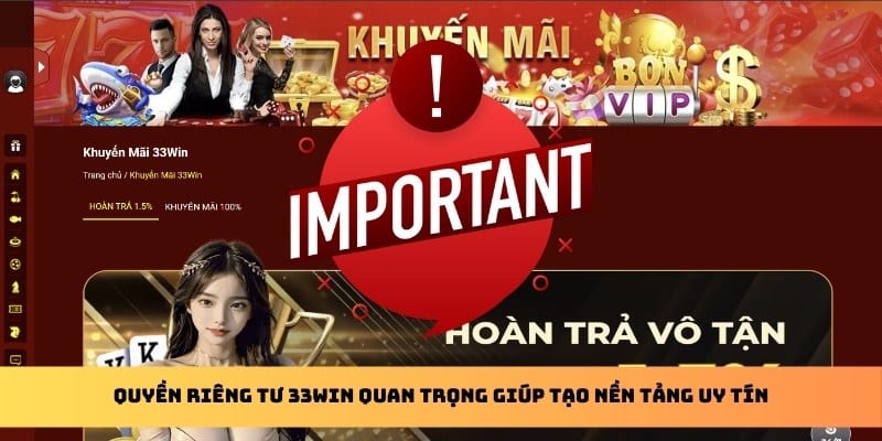 Quyền riêng tư 33WIN quan trọng giúp tạo nền tảng uy tín